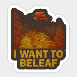 I want to Beleaf Sticker